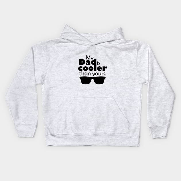 My Dad is cooler than yours Kids Hoodie by AxmiStore